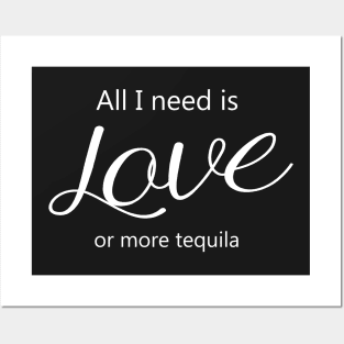 All I Need Is Love Or More Tequila Posters and Art